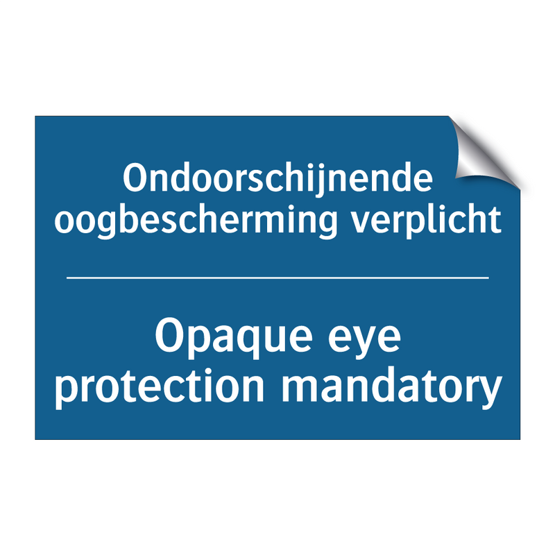 Ondoorschijnende oogbescherming /.../ - Opaque eye protection mandatory /.../