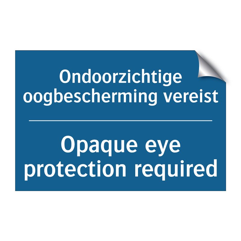 Ondoorzichtige oogbescherming /.../ - Opaque eye protection required