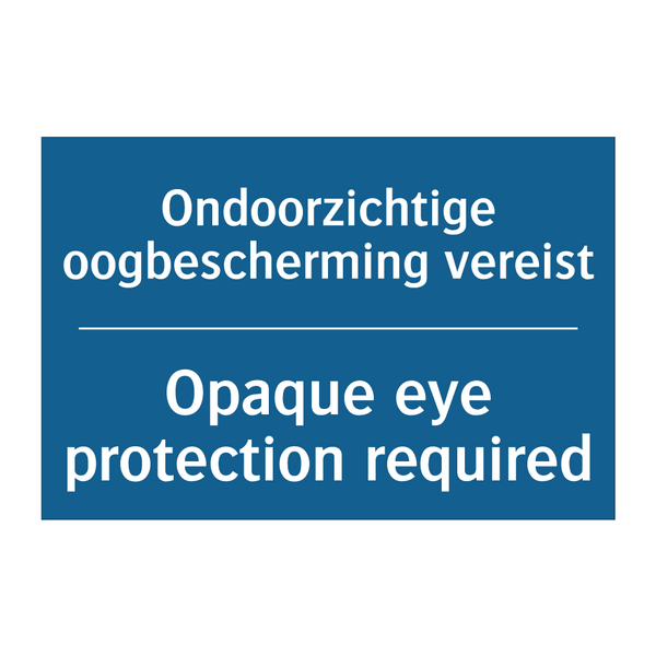 Ondoorzichtige oogbescherming /.../ - Opaque eye protection required