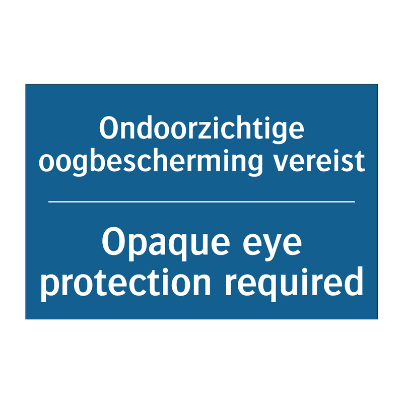 Ondoorzichtige oogbescherming /.../ - Opaque eye protection required