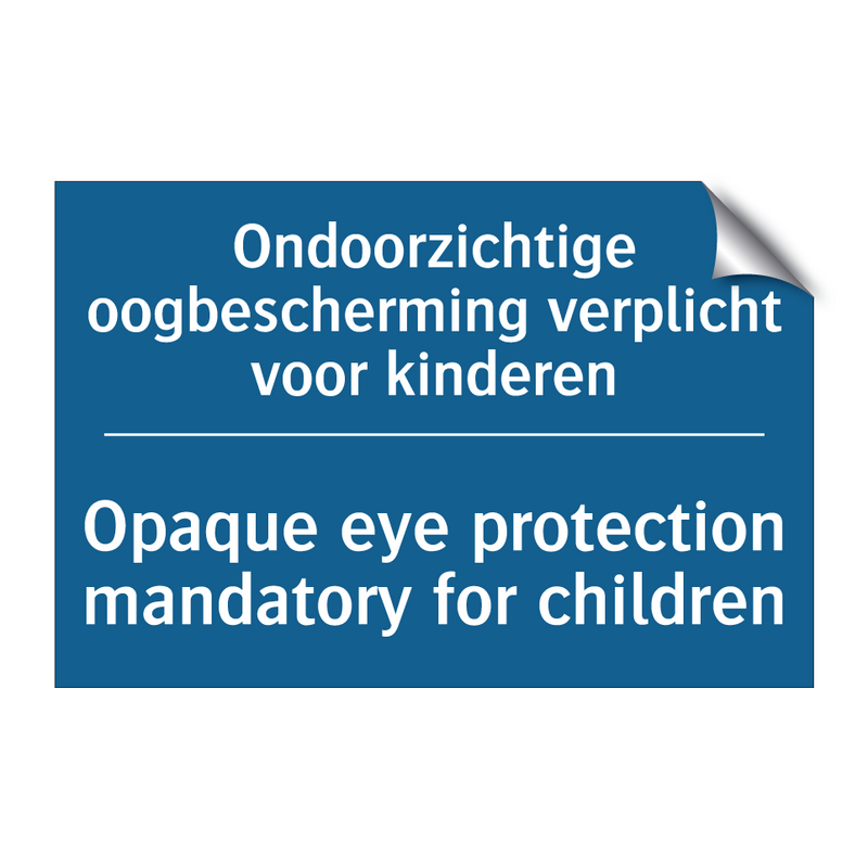 Ondoorzichtige oogbescherming /.../ - Opaque eye protection mandatory /.../