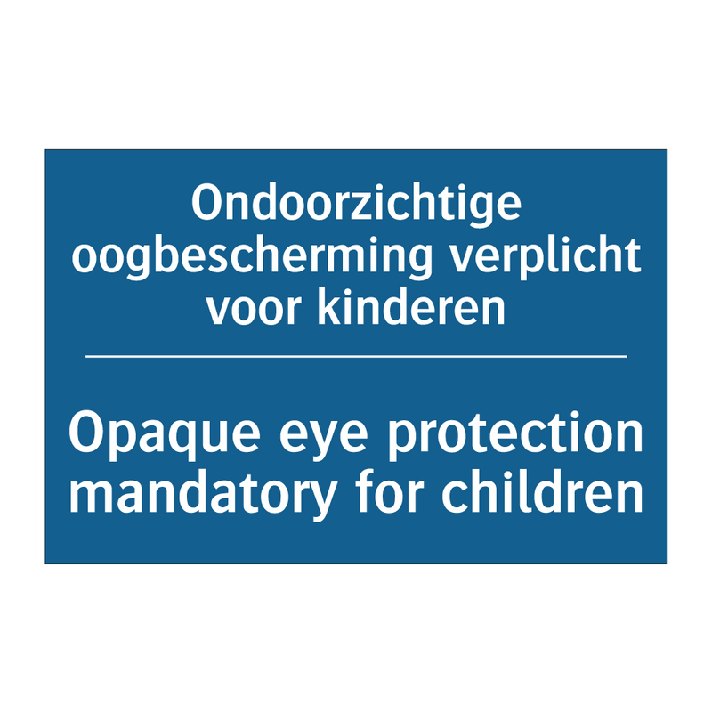 Ondoorzichtige oogbescherming /.../ - Opaque eye protection mandatory /.../