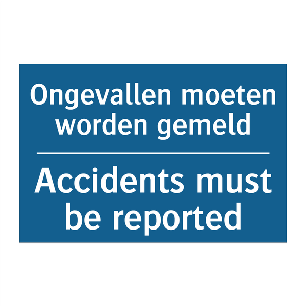 Ongevallen moeten worden gemeld /.../ - Accidents must be reported