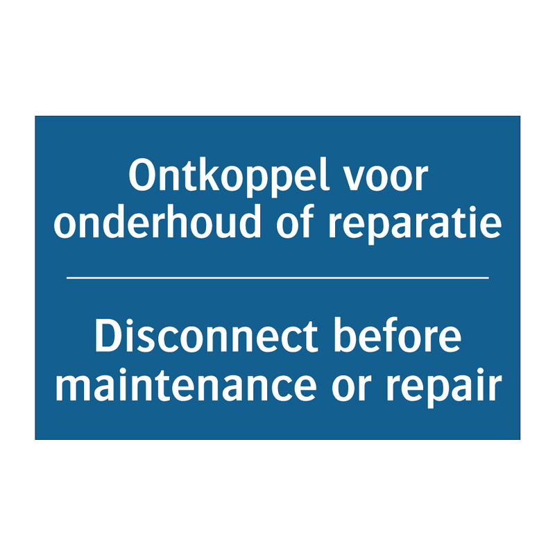 Ontkoppel voor onderhoud of reparatie /.../ - Disconnect before maintenance /.../