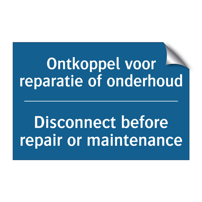 Ontkoppel voor reparatie of onderhoud /.../ - Disconnect before repair or maintenance /.../