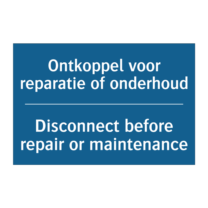 Ontkoppel voor reparatie of onderhoud /.../ - Disconnect before repair or maintenance /.../