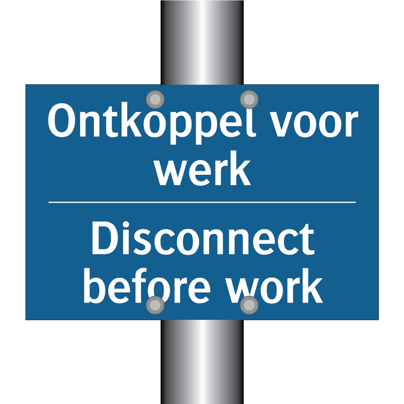 Ontkoppel voor werk - Disconnect before work & Ontkoppel voor werk - Disconnect before work