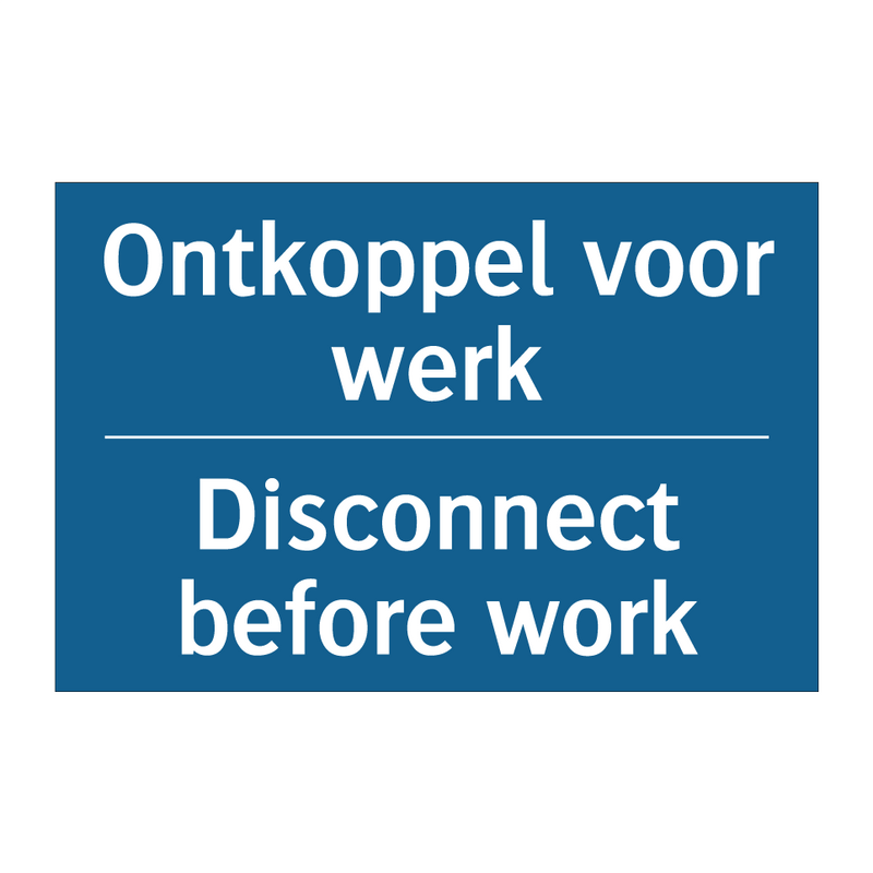 Ontkoppel voor werk - Disconnect before work & Ontkoppel voor werk - Disconnect before work