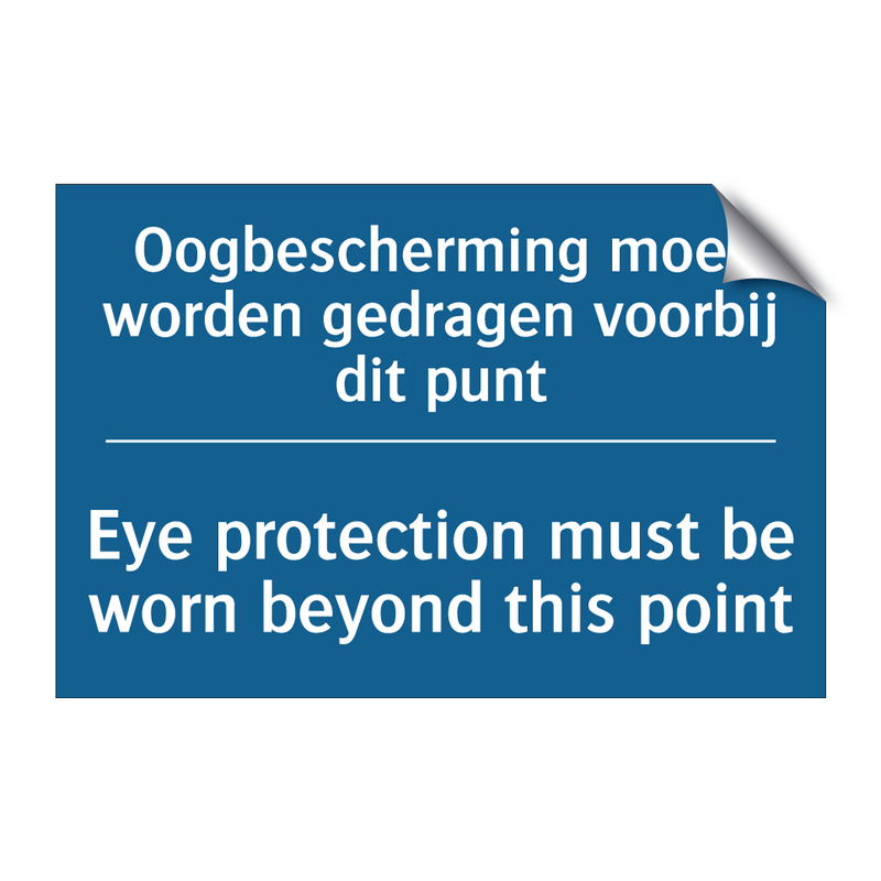 Oogbescherming moet worden gedragen /.../ - Eye protection must be worn beyond /.../