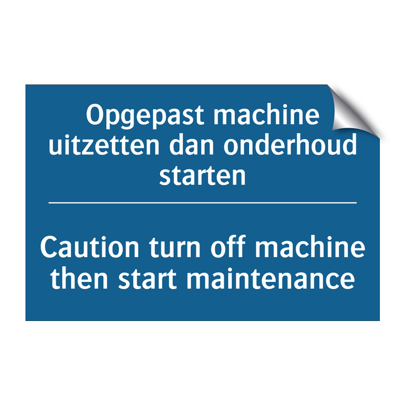 Opgepast machine uitzetten dan /.../ - Caution turn off machine then /.../