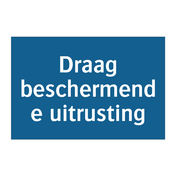 Draag beschermende uitrusting & Draag beschermende uitrusting & Draag beschermende uitrusting