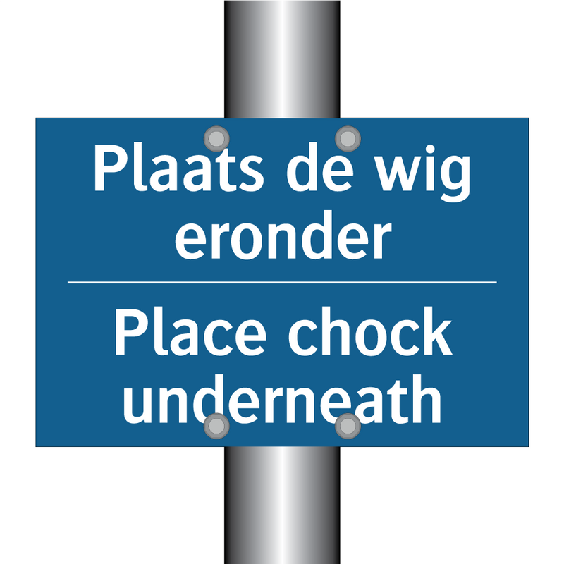 Plaats de wig eronder - Place chock underneath & Plaats de wig eronder - Place chock underneath