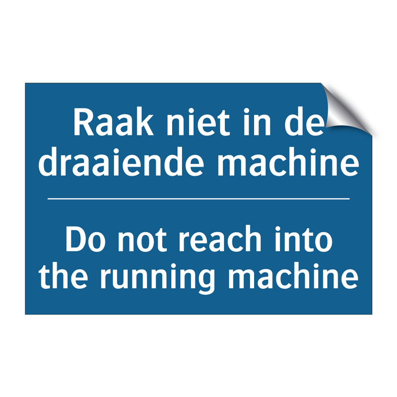 Raak niet in de draaiende machine /.../ - Do not reach into the running /.../