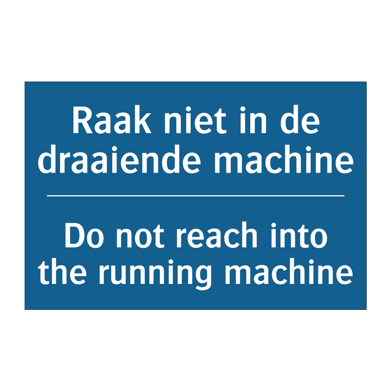 Raak niet in de draaiende machine /.../ - Do not reach into the running /.../