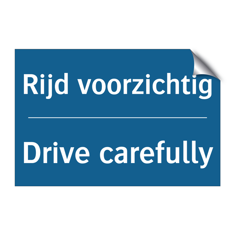 Rijd voorzichtig - Drive carefully & Rijd voorzichtig - Drive carefully