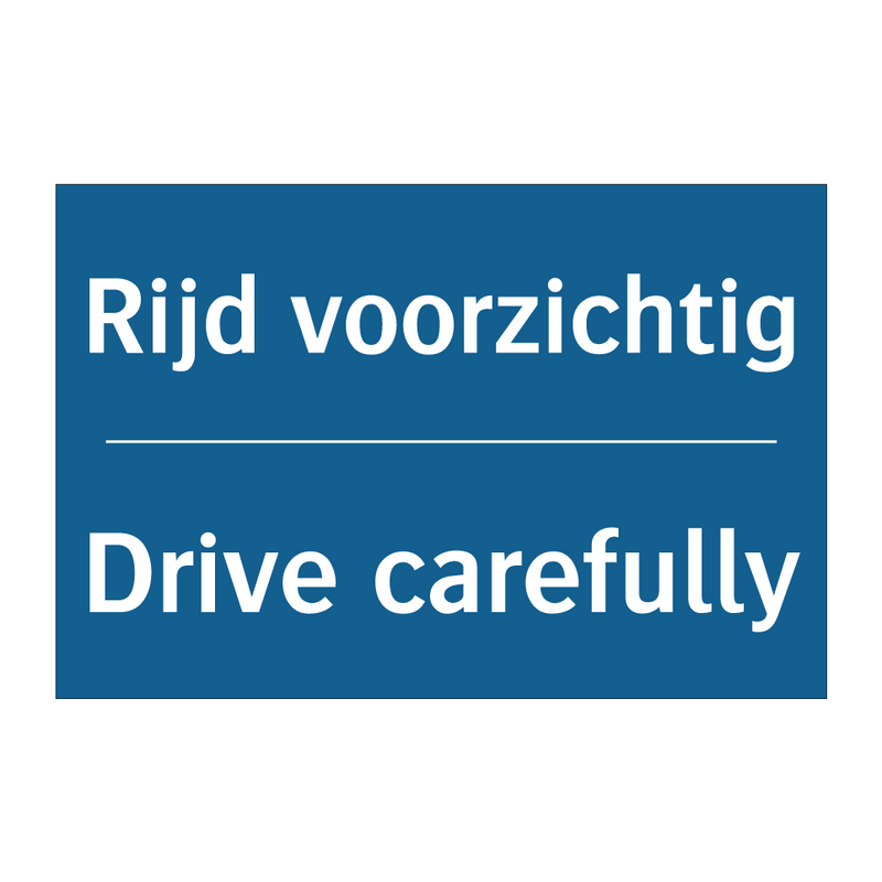 Rijd voorzichtig - Drive carefully & Rijd voorzichtig - Drive carefully