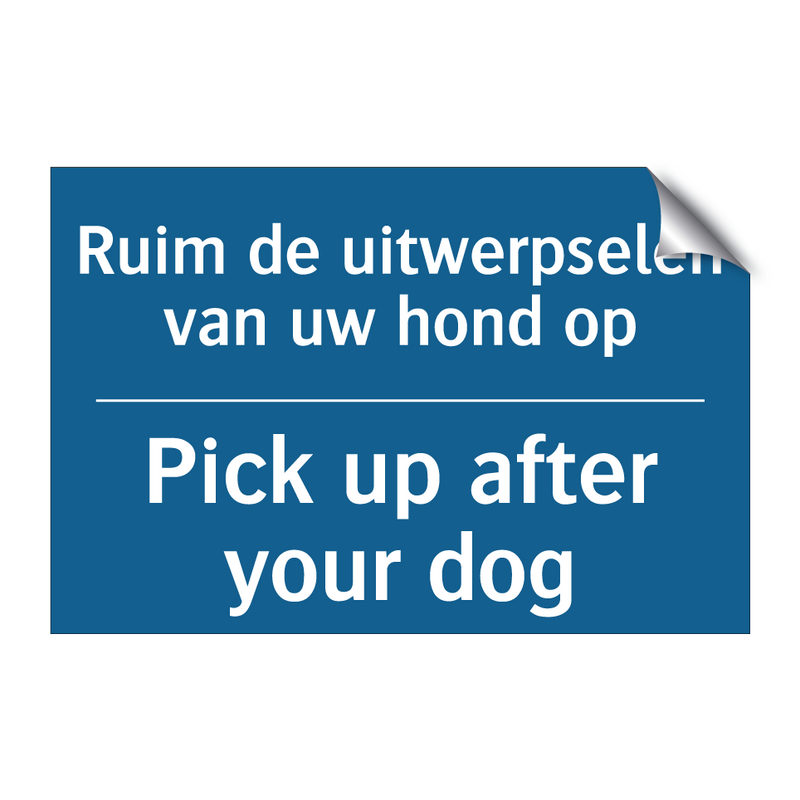 Ruim de uitwerpselen van uw hond /.../ - Pick up after your dog