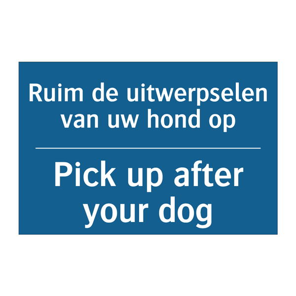 Ruim de uitwerpselen van uw hond /.../ - Pick up after your dog