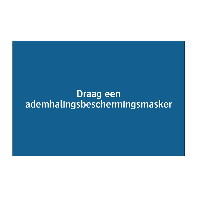 Draag een ademhalingsbeschermingsmasker & Draag een ademhalingsbeschermingsmasker