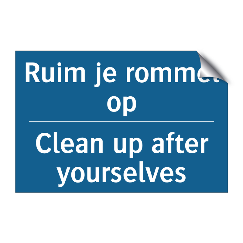 Ruim je rommel op - Clean up after yourselves & Ruim je rommel op - Clean up after yourselves