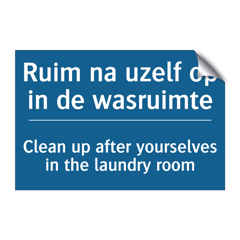 Ruim na uzelf op in de wasruimte /.../ - Clean up after yourselves in the /.../