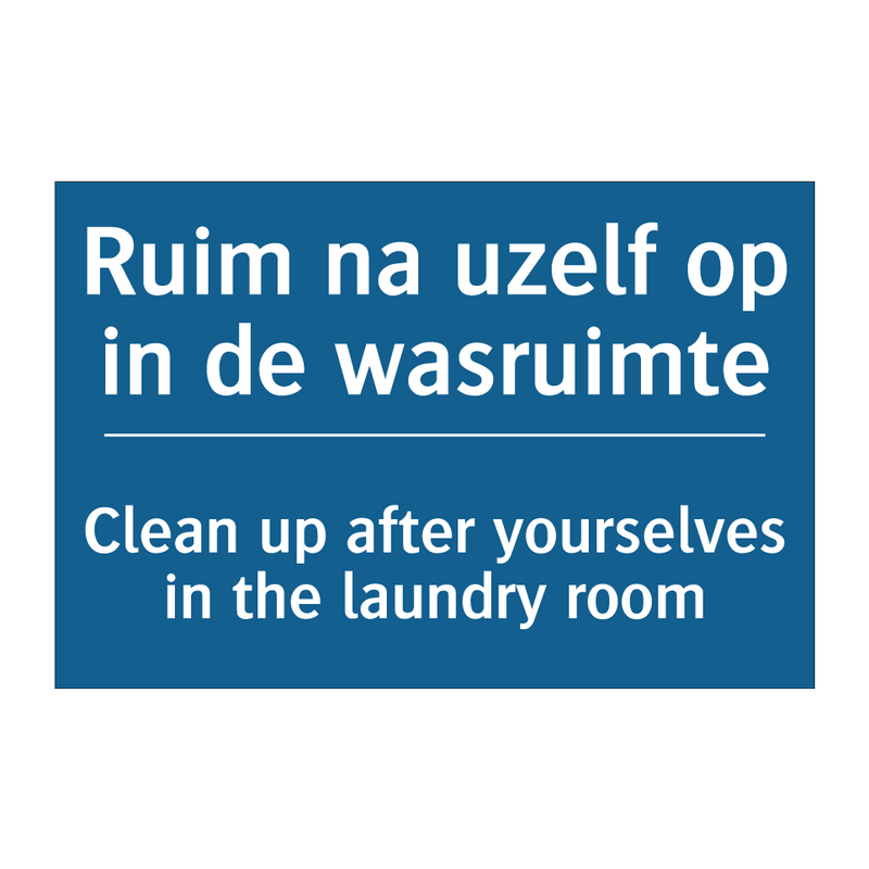 Ruim na uzelf op in de wasruimte /.../ - Clean up after yourselves in the /.../