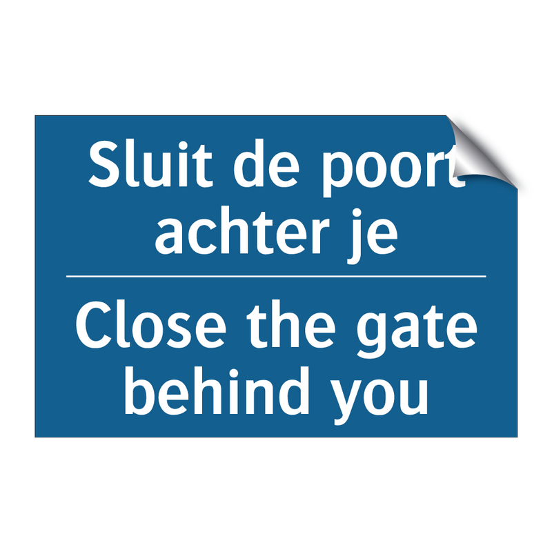 Sluit de poort achter je - Close the gate behind you