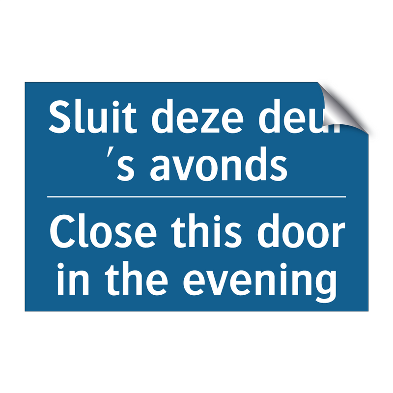 Sluit deze deur 's avonds - Close this door in the evening