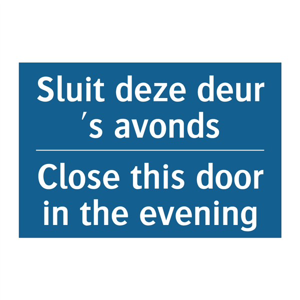 Sluit deze deur 's avonds - Close this door in the evening