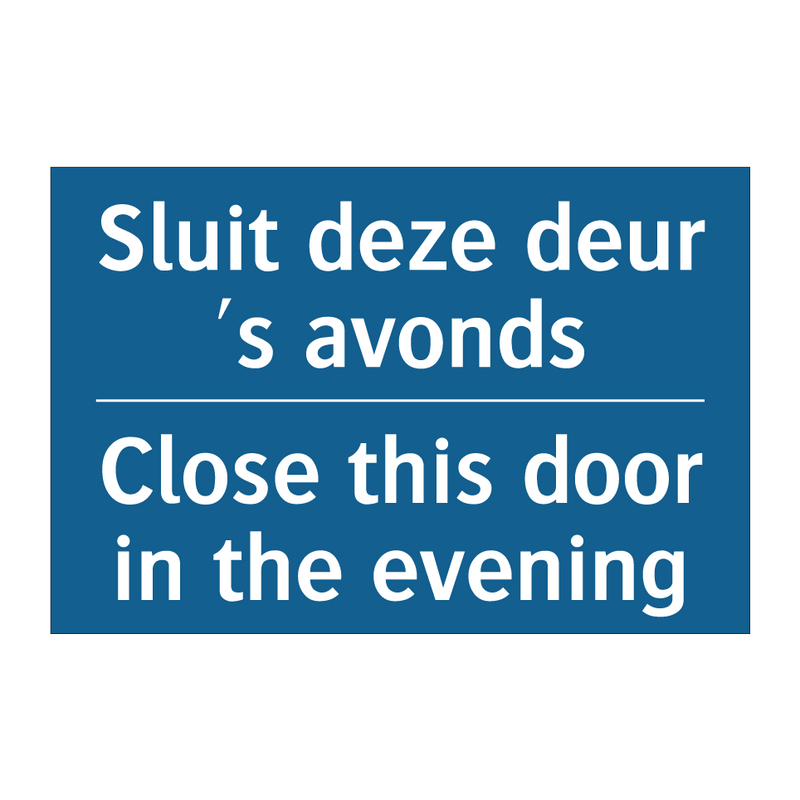 Sluit deze deur 's avonds - Close this door in the evening