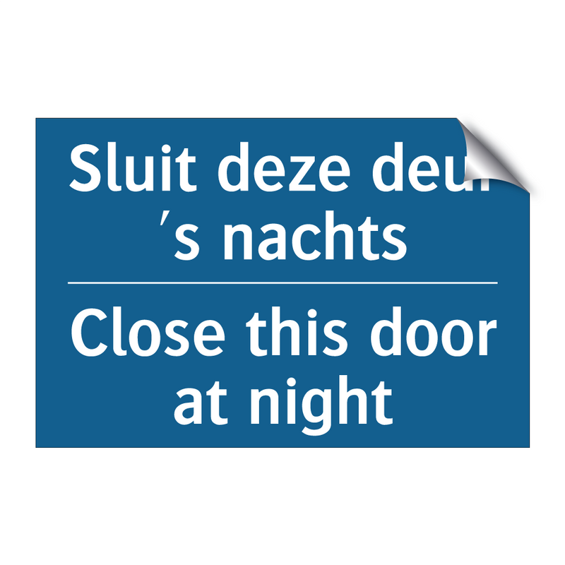 Sluit deze deur 's nachts - Close this door at night