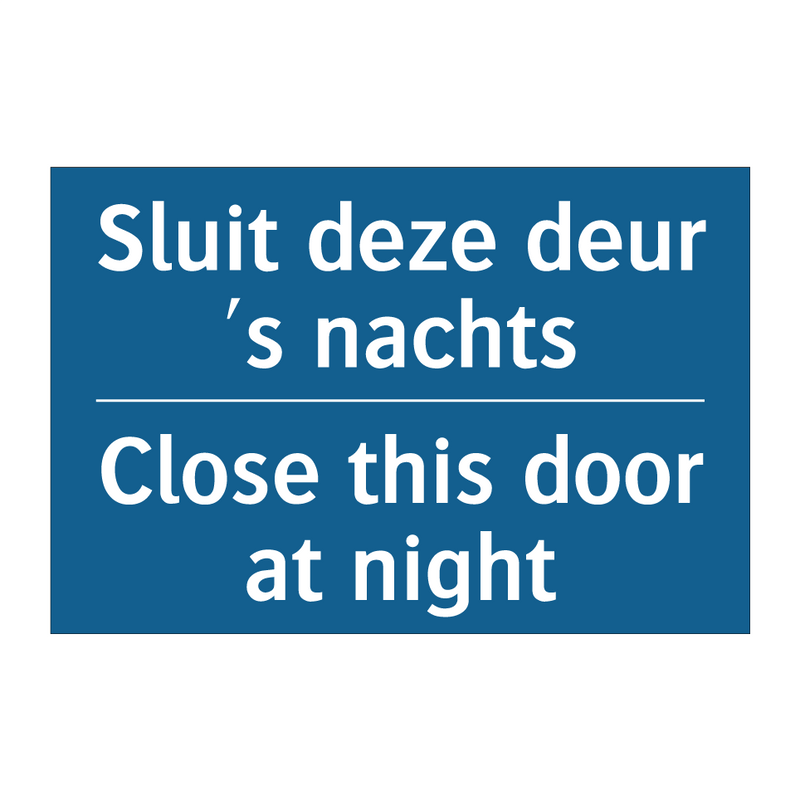 Sluit deze deur 's nachts - Close this door at night