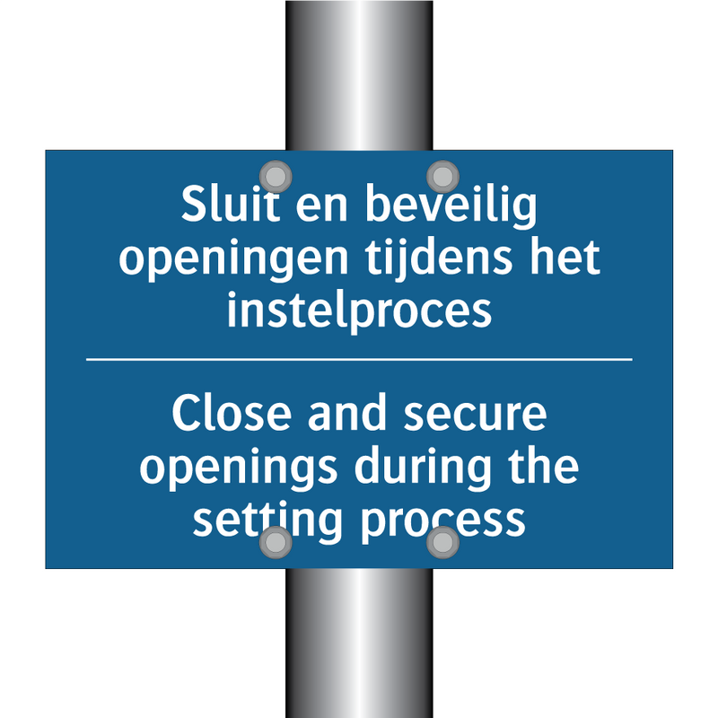 Sluit en beveilig openingen tijdens /.../ - Close and secure openings during /.../