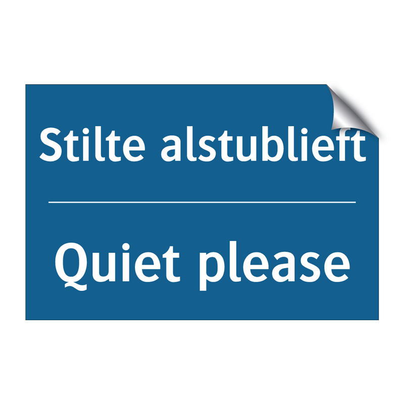 Stilte alstublieft - Quiet please & Stilte alstublieft - Quiet please