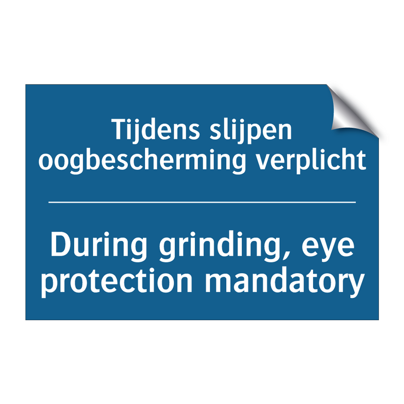 Tijdens slijpen oogbescherming /.../ - During grinding, eye protection /.../