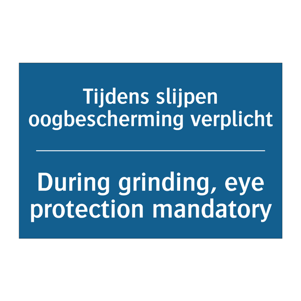 Tijdens slijpen oogbescherming /.../ - During grinding, eye protection /.../