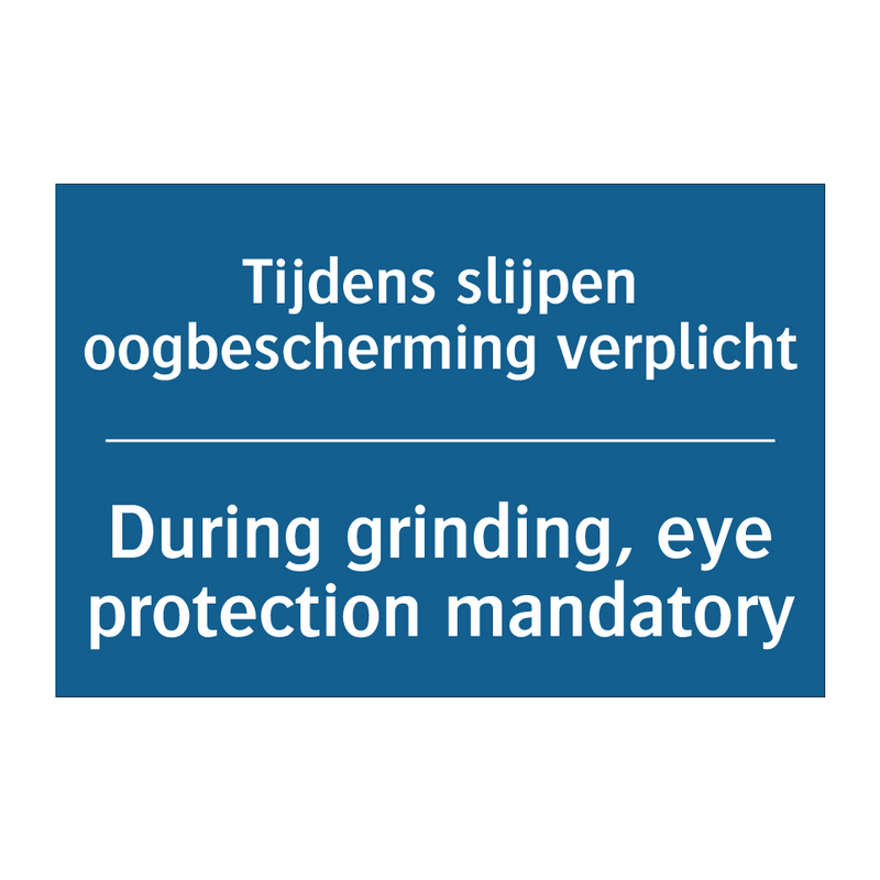 Tijdens slijpen oogbescherming /.../ - During grinding, eye protection /.../