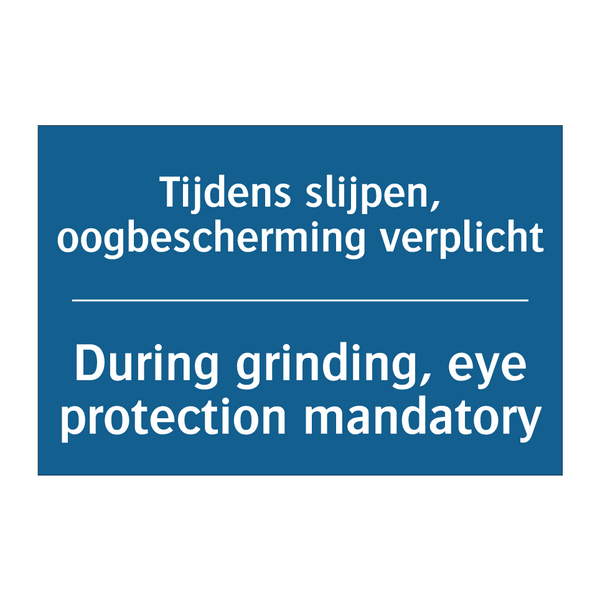 Tijdens slijpen, oogbescherming /.../ - During grinding, eye protection /.../