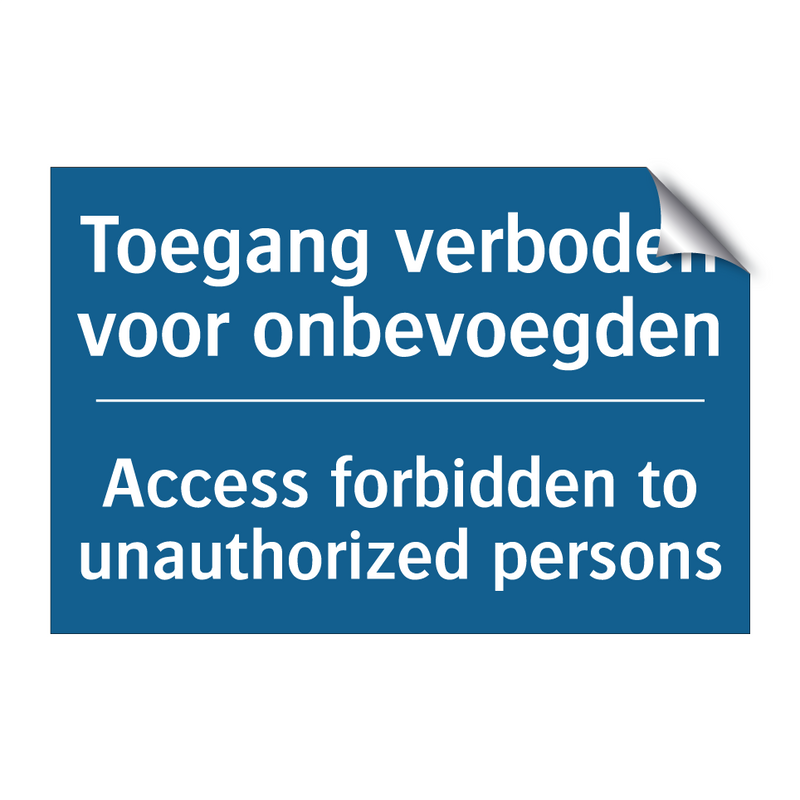 Toegang verboden voor onbevoegden /.../ - Access forbidden to unauthorized /.../