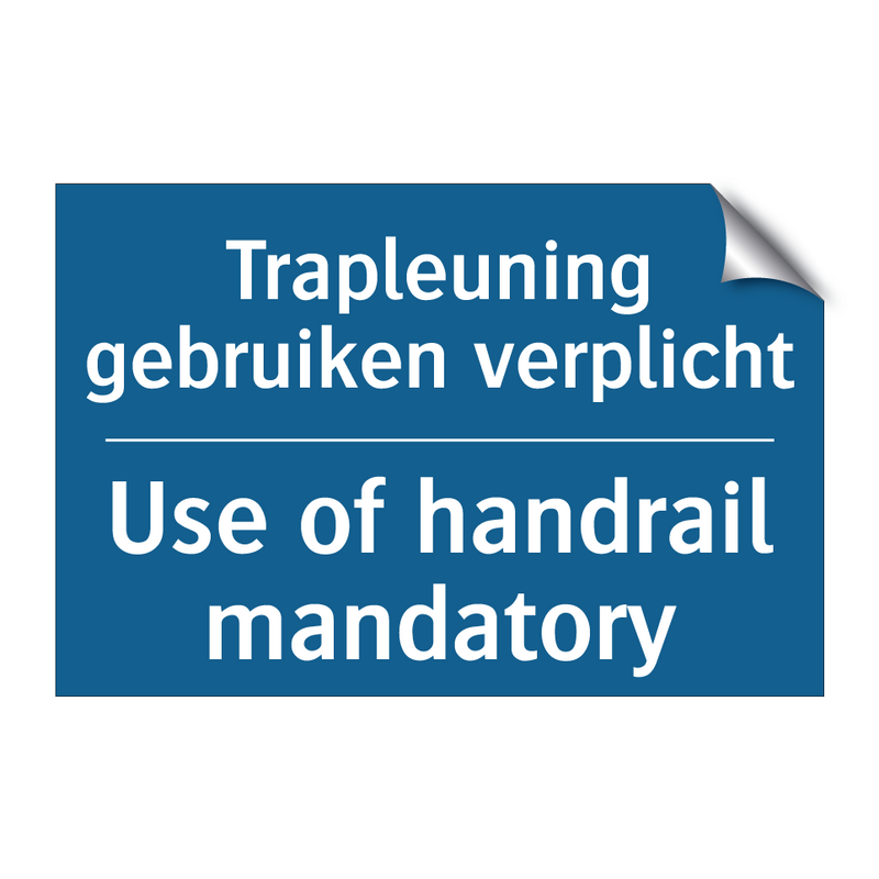 Trapleuning gebruiken verplicht /.../ - Use of handrail mandatory