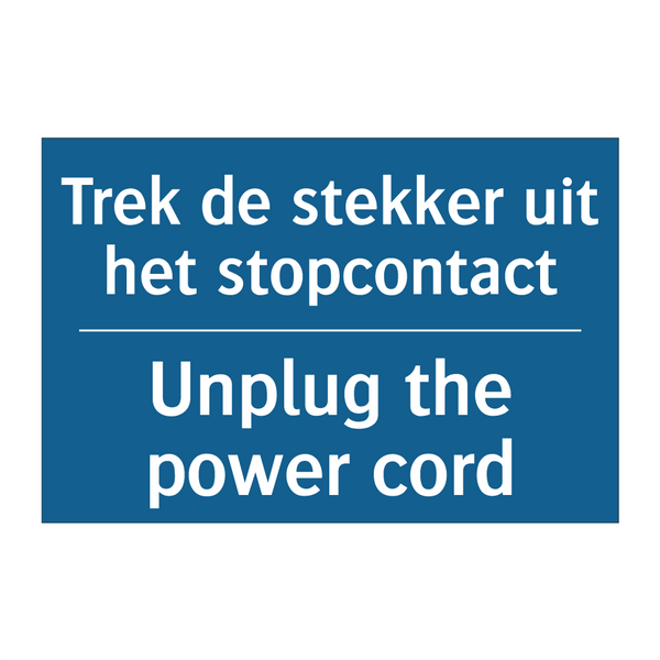 Trek de stekker uit het stopcontact /.../ - Unplug the power cord