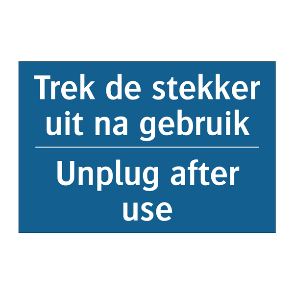 Trek de stekker uit na gebruik - Unplug after use