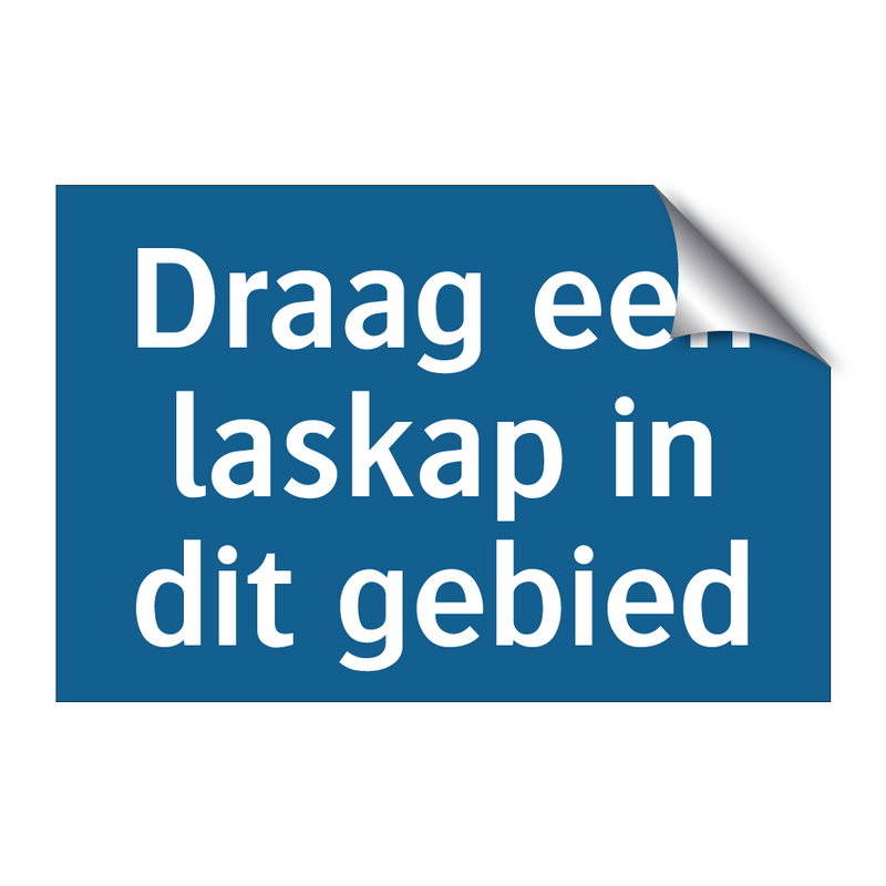 Draag een laskap in dit gebied & Draag een laskap in dit gebied & Draag een laskap in dit gebied