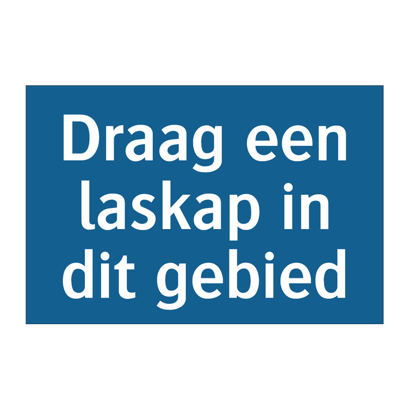 Draag een laskap in dit gebied & Draag een laskap in dit gebied & Draag een laskap in dit gebied