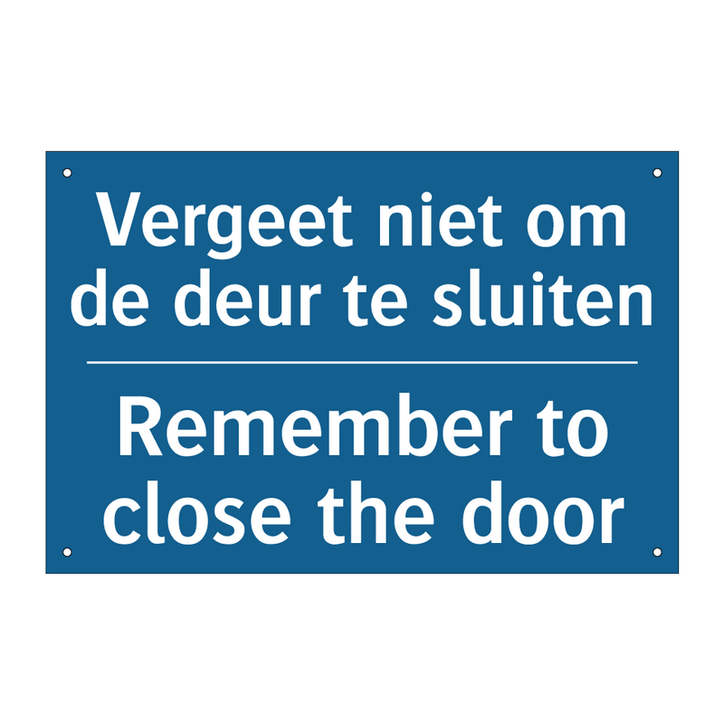 Vergeet niet om de deur te sluiten /.../ - Remember to close the door