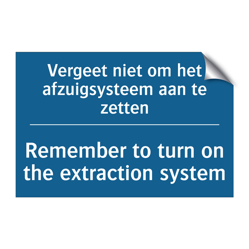 Vergeet niet om het afzuigsysteem /.../ - Remember to turn on the extraction /.../