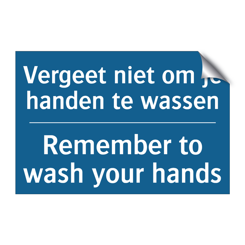 Vergeet niet om je handen te wassen /.../ - Remember to wash your hands