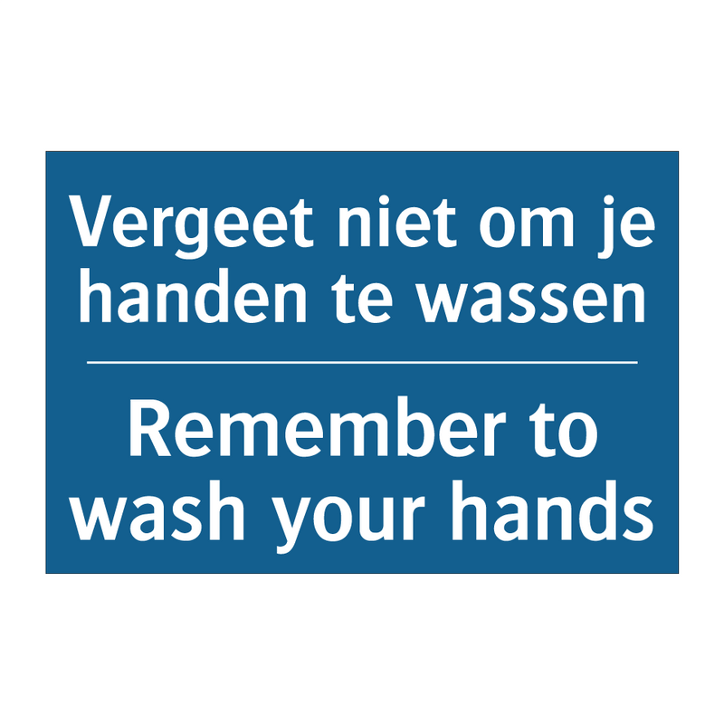 Vergeet niet om je handen te wassen /.../ - Remember to wash your hands