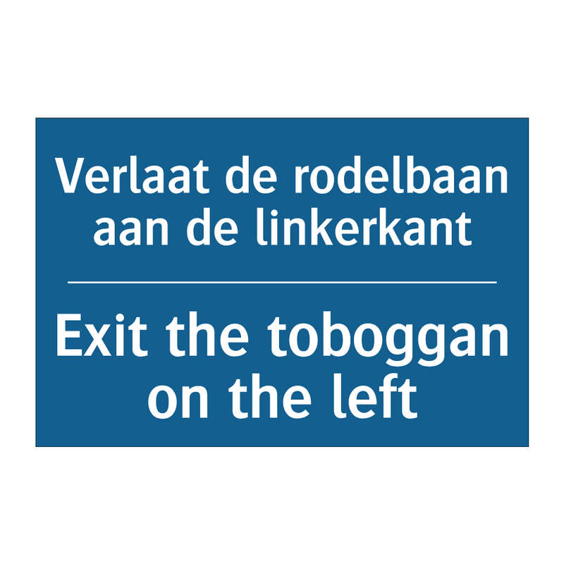 Verlaat de rodelbaan aan de linkerkant /.../ - Exit the toboggan on the left