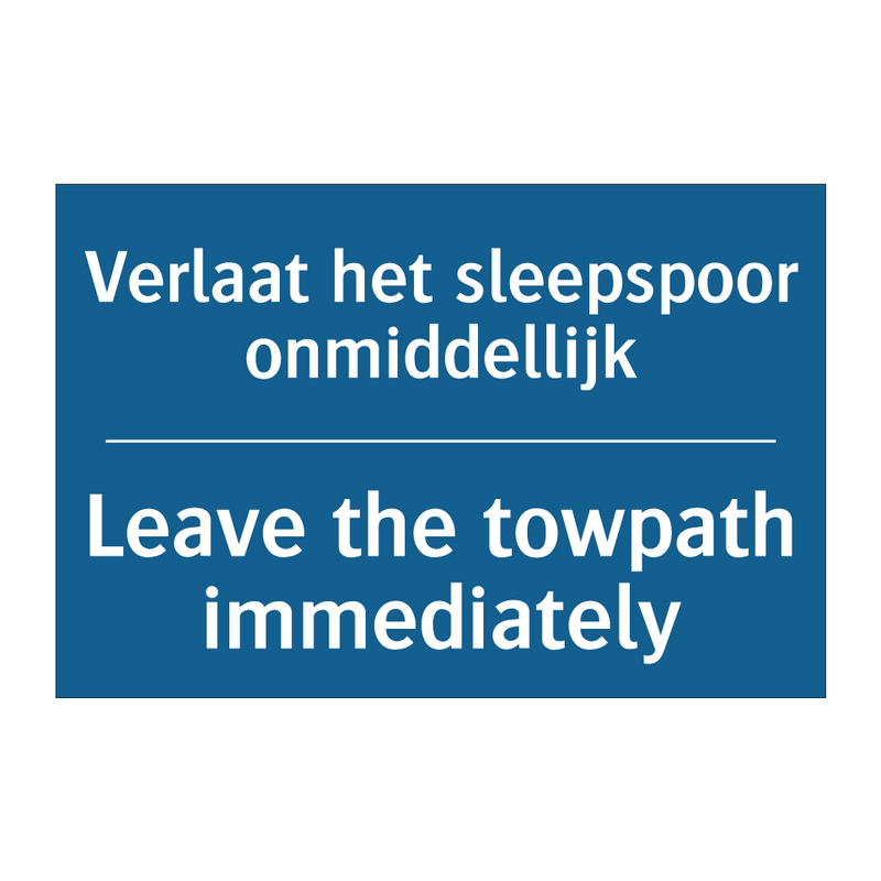 Verlaat het sleepspoor onmiddellijk /.../ - Leave the towpath immediately